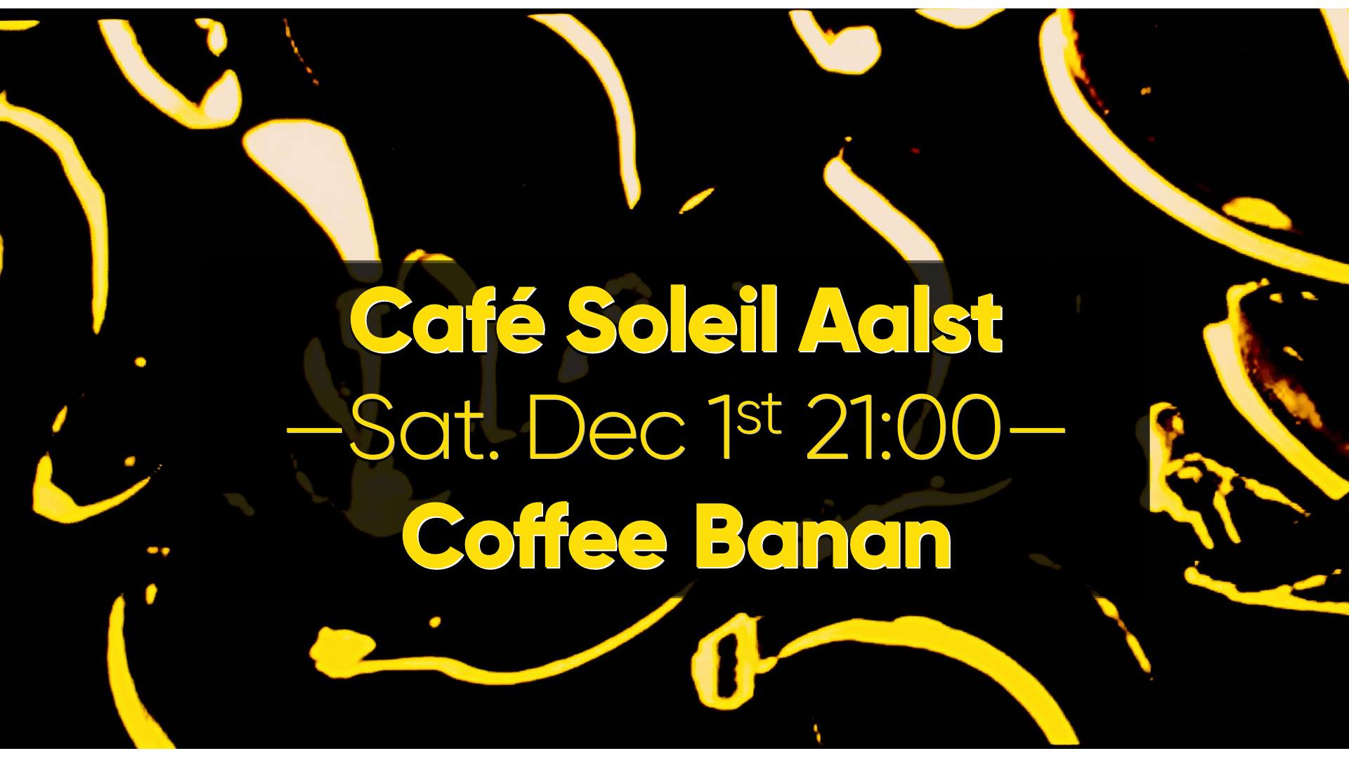 18 11 29 Coffee Banan Café Soleil Zaterdag 1 december 2018